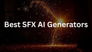 Best SFX AI Generators